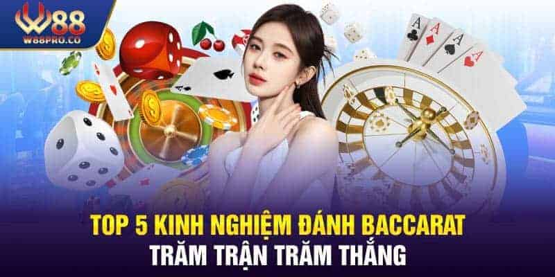 Top 5 Kinh Nghiệm Đánh Baccarat Không Sợ Lỗ Từ Cao Thủ online